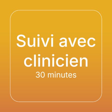 Séance de suivi avec un clinicien (30 minutes)